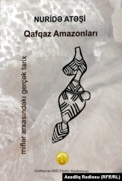 «Qafqaz Amazonları: miflər arxasındakı gerçək tarix»